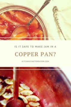 Is It Safe to Make Jam in a Copper Pan? | Hitchhiking to Heaven
